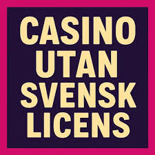 Spela Casino Utan Svensk Licens Bakgrunden och Fördelarna